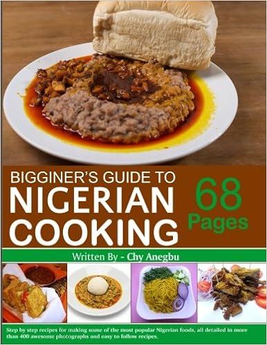 Begginner's Guide to Nigerian Cooking - Nigerian Cookbook Begginner's Guide to Nigerian Cooking - Nigerian Cookbook