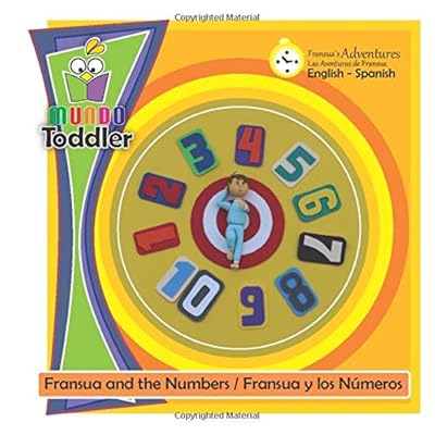 FRANSUA AND THE NUMBERS / FRANSUA Y LOS N�MEROS: It is a story book for children 1 to 7 years old. / Es un libro de un cuento para ni�os de 1 a 7 a�os de edad. FRANSUA AND THE NUMBERS / FRANSUA Y LOS N�MEROS: It is a story book for children 1 to 7 years old. / Es un libro de un cuento para ni�os de 1 a 7 a�os de edad.