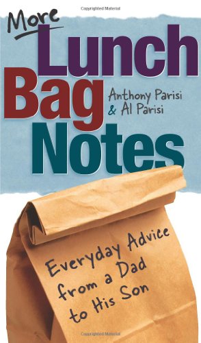 More Lunch Bag Notes: Everyday Advice from a Dad to his Son