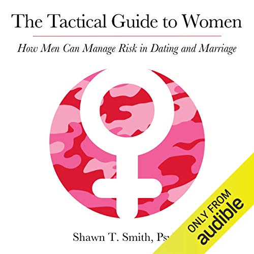 B.e.s.t The Tactical Guide to Women: How Men Can Manage Risk in Dating and Marriage P.D.F