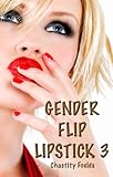 Gender Flip Lipstick 3: The Pimp and the Reluctant Whore (A Reluctant Gender Swap)