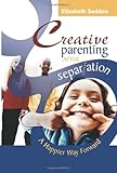 Image de Creative Parenting After Separation: A Happier Way Forward