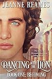 Dancing with the Lion: Becoming by Jeanne Reames
