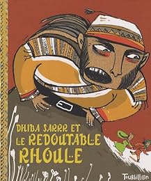 Dhiba Sarrr et le redoutable Rhoule