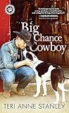 Big Chance Cowboy (Big Chance Dog Rescue Book 1) by Teri Anne Stanley