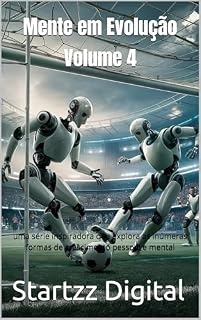 Livro Mente em Evolução Volume 4: uma série inspiradora que explora as inúmeras formas de crescimento pessoal e mental