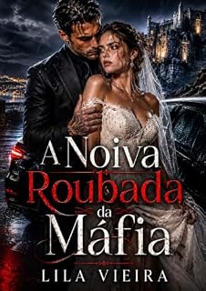 Livro A NOIVA ROUBADA DA MÁFIA (Juramentos de Sangue Livro 1)