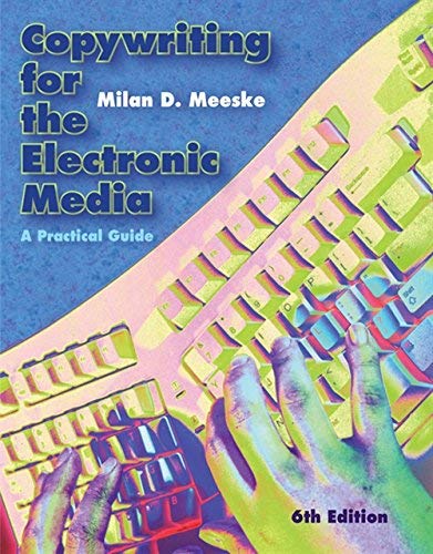 Copywriting for Electronic Media : Practical Guide 6TH EDITION by Milan D. Meeske (Paperback)