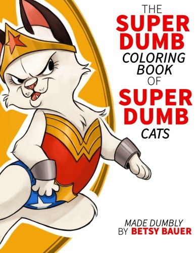 Super Dumb Super Cats: A coloring book full of dumb puns about cat super heroes