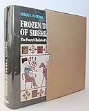 Frozen Tombs of Siberia: The Pazyryk Burials of Iron-Age Horsemen