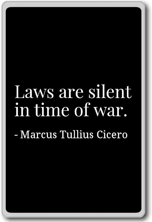 Amazon.com: Laws are silent in time of war. - Marcus Tullius ...