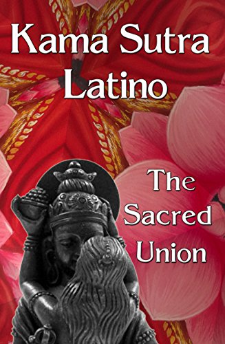 Kama Sutra Latino: The Sacred Union by Yanina Olmos