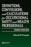 Definitions, Conversions, and Calculations for Occupational Safety and Healthy Professionals: 3rd (T by 