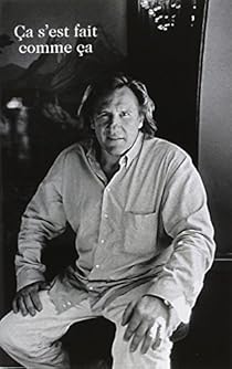 Ca S Est Fait Comme Ca Gerard Depardieu Babelio