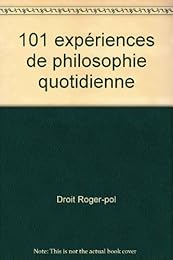 101 expériences de philosophie quotidienne