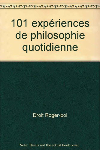 101 expériences de philosophie quotidienne