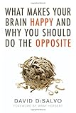 What Makes Your Brain Happy and Why You Should Do the Opposite cover
