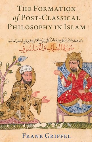 The Formation of Post-Classical Philosophy in Islam (English Edition)