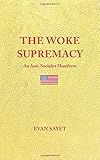 THE WOKE SUPREMACY: An Anti-Socialist Manifesto