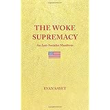 THE WOKE SUPREMACY: An Anti-Socialist Manifesto