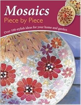 Mosaics Piece by Piece Mosaics Piece by Piece