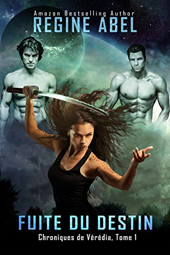 [R.e.a.d] Fuite Du Destin (Chroniques de Vérédia t. 1) (French Edition)<br />ZIP