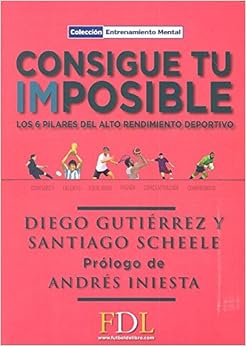 Book's Cover of Consigue tu imposible: Los 6 pilares del alto rendimiento Tapa dura – 25 mayo 2016