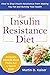 The Insulin Resistance Diet: How to Stop Insulin Resistance From Making You Fat and Ruining Your Hea by Martin D Kaiser