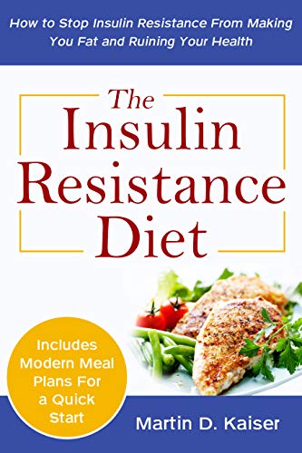 The Insulin Resistance Diet: How to Stop Insulin Resistance From Making You Fat and Ruining Your Hea The Insulin Resistance Diet: How to Stop Insulin Resistance From Making You Fat and Ruining Your Hea