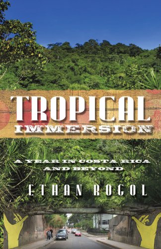 Download Tropical Immersion: A Year in Costa Rica and Beyond