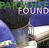 Paradise Found: Gardening in Unlikely Places by 
