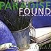 Paradise Found: Gardening in Unlikely Places by 