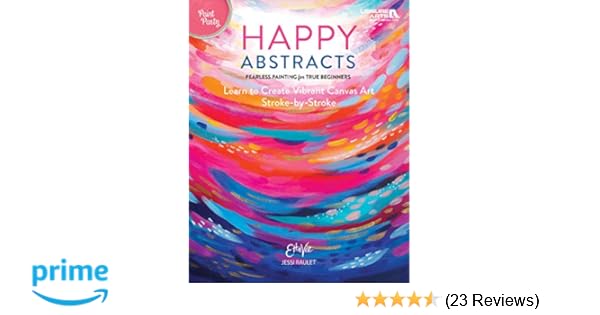 Happy Abstracts Fearless Painting For True Beginners - 