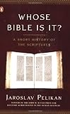Whose Bible Is It?: A Short History of the Scriptures
