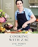 Cooking with Zac: Recipes From Rustic to Refined: A Cookbook by 