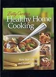 Betty Crocker's Healthy Home Cooking: Over 400 Fast and Flavorful Recipes by 