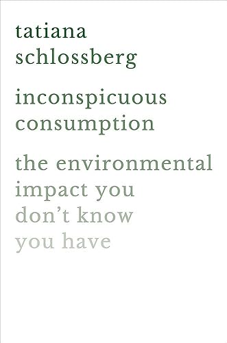 Download Inconspicuous Consumption: The Environmental Impact You Don't Know You Have PDF