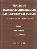 Image de Traité de technique chirurgicale ORL et cervico-faciale. Nez et face, tome 2