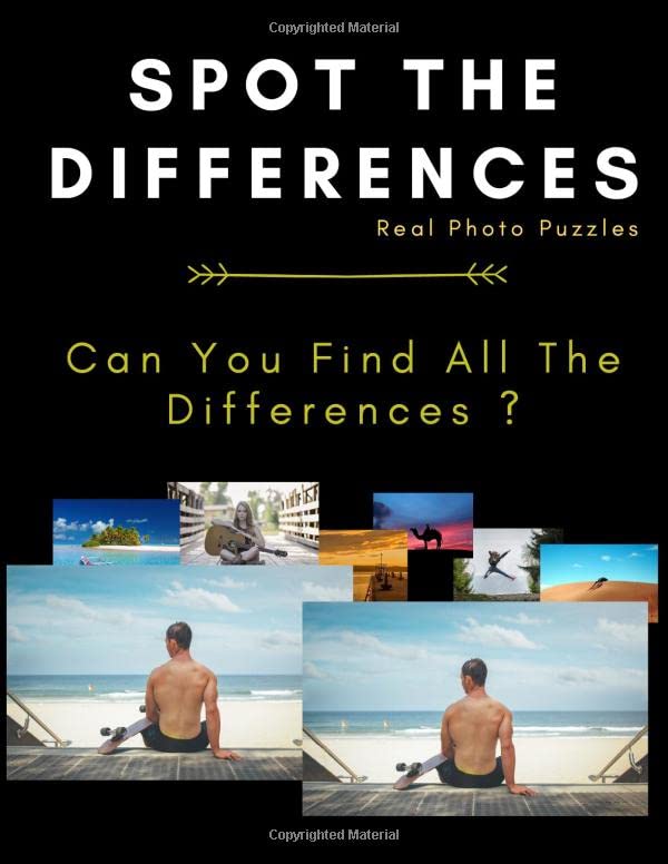 Spot The Differences - Real Photo Puzzles: From Easy To Hard Picture Puzzles For Kids, Teens and Adults ( Can You Find All The Differences ? )