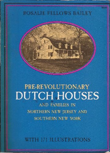 Pre-revolutionary Dutch houses and families in northern New Jersey and southern New York