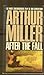 Arthur Miller's the Crucible: And a Memory of Two Mondays, a View from the Bridge, After the Fall, Incident at Vichy 0671006878 Book Cover