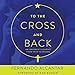 To the Cross and Back: An Immigrant's Journey from Faith to Reason by 