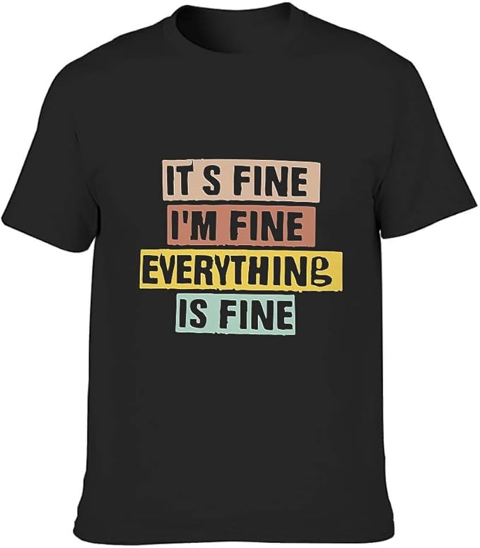 Generic Branded Mens Cotton TShirt It's Fine I'm Fine Slim Fit Round