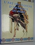L'Art des Indiens d'Amérique du Nord by 