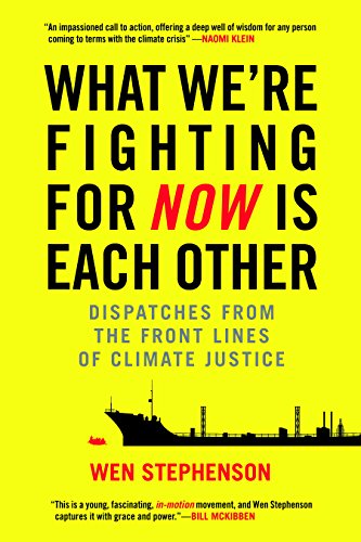 Download What We're Fighting for Now Is Each Other: Dispatches from the Front Lines of Climate Justice