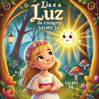 Lia e a Luz da Coragem: Salmo 34 (Salmos para na Criança)