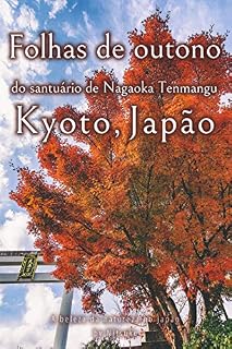 Livro Folhas de outono do santuário de Nagaoka Tenmangu Kyoto, Japão (A beleza da natureza no Japão Livro 2)
