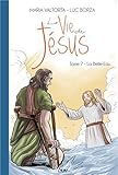 La vie de Jésus : Tome 7, La Belle-Eau by 