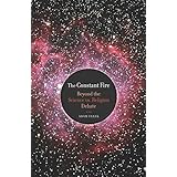 The Constant Fire: Beyond the Science vs. Religion Debate
