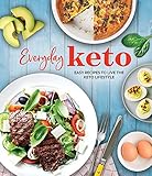 Everyday Keto: Easy Recipes to Live the Keto Lifestyle by 